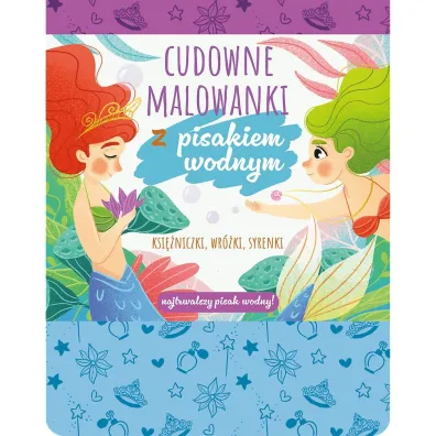 Malowanki z pisakiem wodnym. Ksi�niczki, wr�ki, syrenki