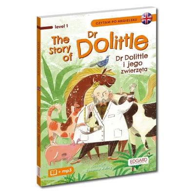 The Story of Dr Dolittle. Dr Dolittle i jego zwierz�ta. Czytam po angielsku