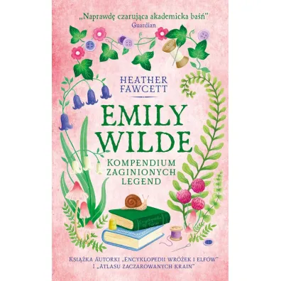 Emily Wilde. Kompendium zaginionych legend - Heather  Fawcett