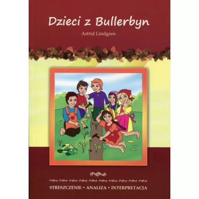 Dzieci z Bullerbyn Astrid Lindgren streszczenie analiza interpretacja - Beata Guzowska, Marta Zaw�ocka, Astrid Lindgren