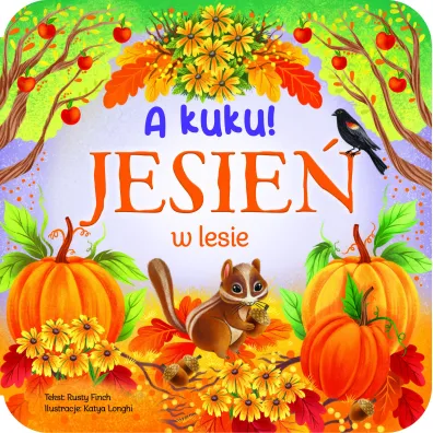 A kuku! Jesie� w lesie - Katya Longhi ilustr, Rusty Finch