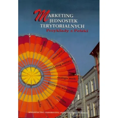 Marketing jednostek terytorialnych - Katarzyna Ku�-Czajkowska, Katarzyna Muszy�ska