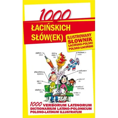 1000 �aci�skich s��w(ek). Ilustrowany s�ownik �aci�sko-polski polsko-�aci�ski - Anna K�y�