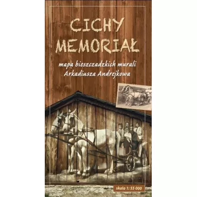 Cichy Memoria�. Mapa bieszczadzkich murali Arkadiusza Andrejkowa 1:55 000