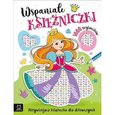 Wspania�e ksi�niczki. Aktywizuj�ca ksi��eczka dla dziewczynek. 1000 brylancik�w