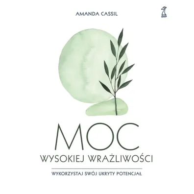 Moc wysokiej wra�liwo�ci - Ilona  Jurkiewicz-Bucha�a, Amanda Cassil
