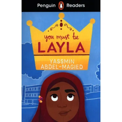 You Must Be Layla. Penguin Readers Level 4 wer. angielska - Abdel-Magied Yassmin