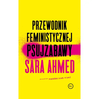 Przewodnik feministycznej psujzabawy - Sara Ahmed