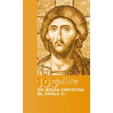 100 modlitw B�. Paw�a VI do Chrystusa - Pawe� VI