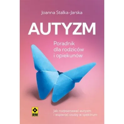 Autyzm Jak rozpozna� i wspiera� - Joanna Stalka-Jarska