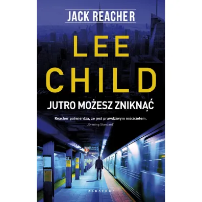 Jack Reacher: Jutro mo�esz znikn�� - Lee Child