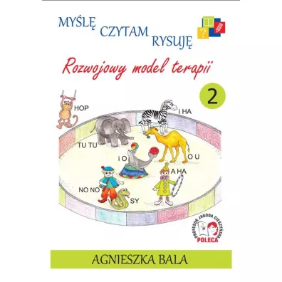 My�l�, czytam, rysuj�. Poznajemy model terapii. Tom 2 - Agnieszka Bala