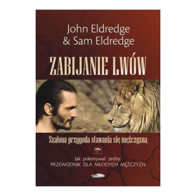 Zabijanie lw�w - John Eldredge, Sam Eldredge