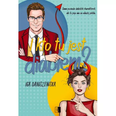 I kto tu jest diab�em? Piekielny duet. Tom 1 - Iga  Daniszewska