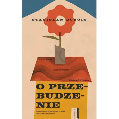 O przebudzenie. Artyku�y, reporta�e, przem�wienia - Stanis�aw  Dubois