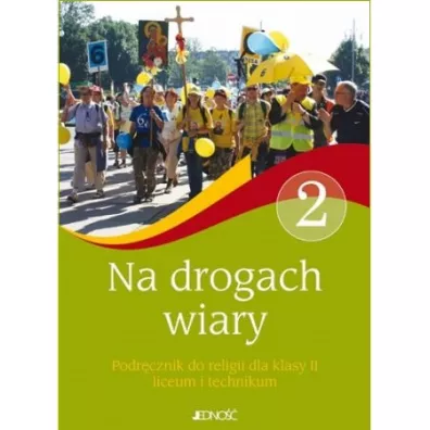 Na drogach wiary. Podr�cznik do religii dla klasy 2 liceum i technikum - Bogus�aw Nosek, El�bieta Kondrak, Jaros�aw Czerkawski