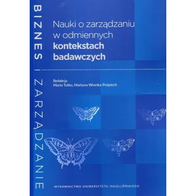 Nauki o zarz�dzaniu w odmiennych kontekstach badawczych - Martyna  Wronka-Po�piech, Marta Tutko