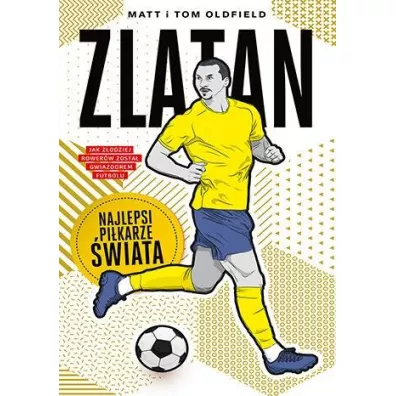 Zlatan. Najlepsi pi�karze �wiata - Matt Oldfield, Tom Oldfield