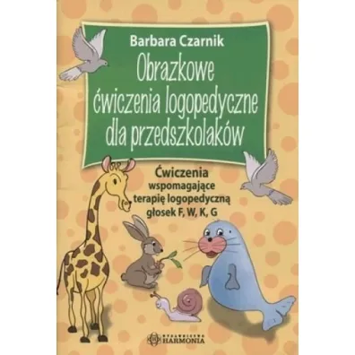 Obrazkowe �wiczenia logopedyczne dla przedszkolak�w - Barbara Czarnik