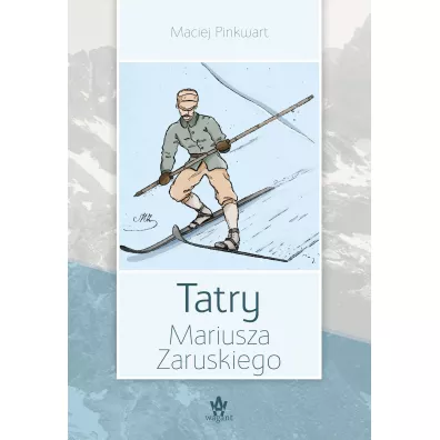 Tatry Mariusza Zaruskiego - Maciej Pinkwart