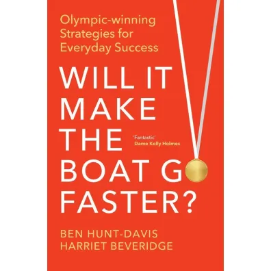 Will It Make the Boat Go Faster - Ben  Hunt-Davis, Harriet  Beveridge