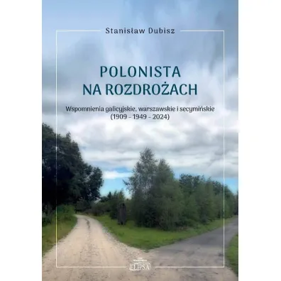 Polonista na rozdro�ach. Wspomnienia galicyjskie - Stanis�aw Dubisz