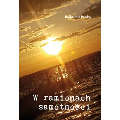 W ramionach samotno�ci - Rados�aw Pa�ko