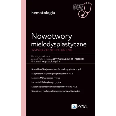 Nowotwory mielodysplastyczne. Wsp�czesne spojrzenie - Jadwiga Dwilewicz-Trojaczek, Krzysztof M�dry