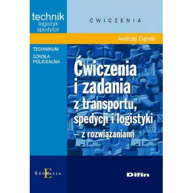 �wiczenia i zadania z transportu, spedycji i logistyki z rozwi�zaniami - Andrzej D�bek