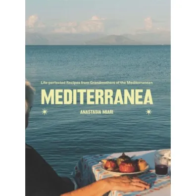 Mediterranea Life-perfected Recipes from Grandmothers of the Mediterranean - Anastasia  Miari