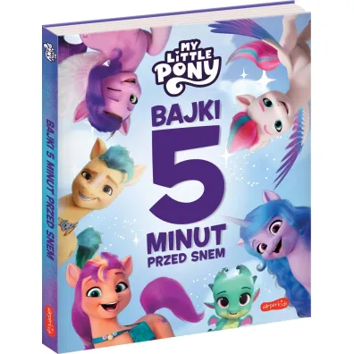 My Little Pony. Nowe pokolenie. Bajki 5 minut przed snem