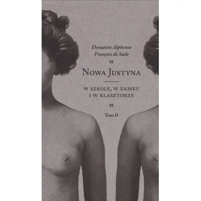 W szkole, w zamku i w klasztorze. Nowa Justyna. Tom 2 - Donatien Alphonse Francois de Sade