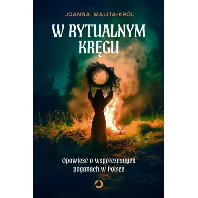 W rytualnym kr�gu.  Opowie�� o wsp�czesnych poganach w Polsce