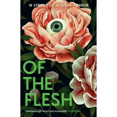 Of the Flesh. 18 Stories of Modern Horror
