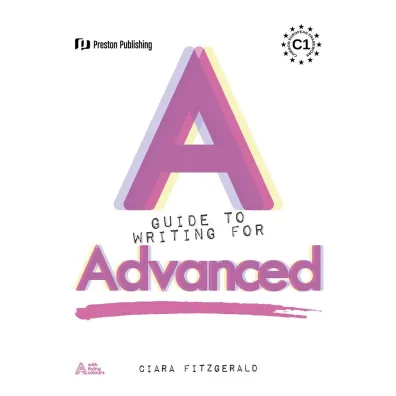 A Guide to Writing for Advanced - Ciara  Fitzgerald