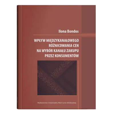 Wp�yw mi�dzykana�owego r�nicowania cen na wyb�r kana�u zakupu przez konsument�w - Ilona Bondos