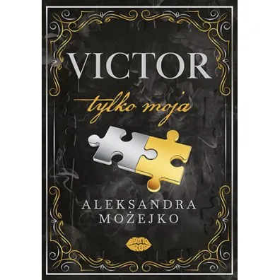 Victor. Tylko moja. Tom 2 - Aleksandra Mo�ejko