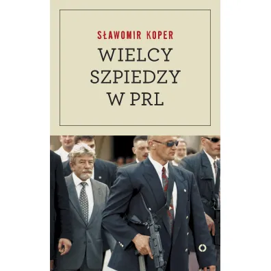 Wielcy szpiedzy w PRL - S�awomir Koper