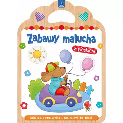 Zabawy malucha z pieskiem. Ksieczka edukacyjna z naklejkami dla dzieci