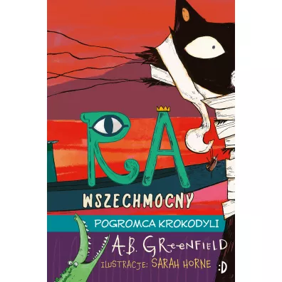 Pogromca krokodyli. Ra Wszechmocny. Tom 3 - A B Greenfield