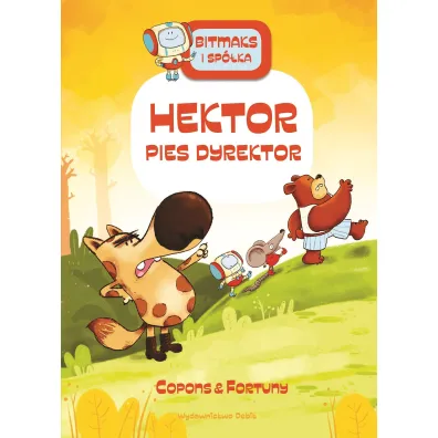Bitmaks i sp�ka. Bitmaks i Sp�ka. Hektor pies dyrektor - Jaume Copons, Liliana  Fortuny