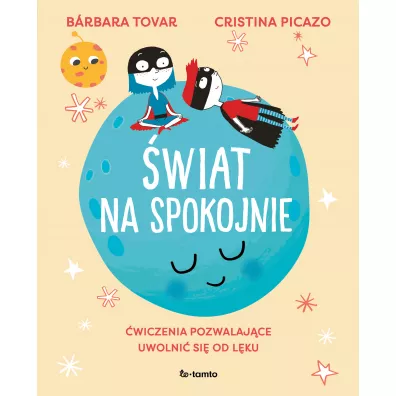 wiat na spokojnie. wiczenia pozwalajce uwolni si od lku - Brbara Tovar