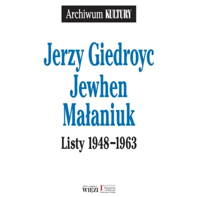 Listy 1948-1963. Jerzy Giedroyc, Jewhen, Ma�aniuk - Jerzy Giedroyc, Ma�aniuk Jewhen