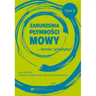 Zaburzenia p�ynno�ci mowy - teoria i praktyka T.2 - Katarzyna W�sierska, Miko�aj Witkowski