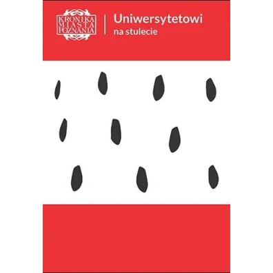 Kronika Miasta Poznania 1/2019. Uniwersytetowi na stulecie