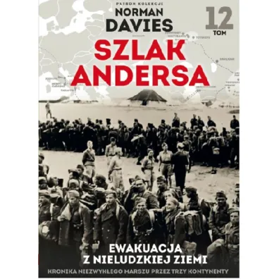 Ewakuacja z nieludzkiej ziemi. Szlak Andersa. Tom 12