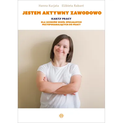 Jestem aktywny zawodowo. Karty pracy dla uczni�w szk� specjalnych przysposabiaj�cych do pracy