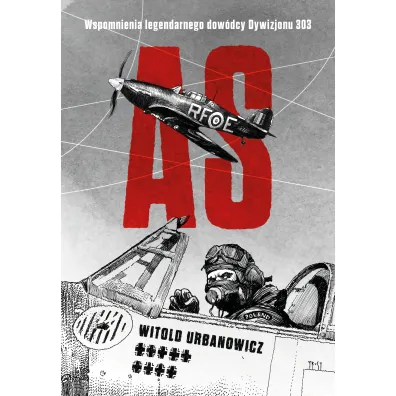 As. Wspomnienia legendarnego dow�dcy Dywizjonu 303
