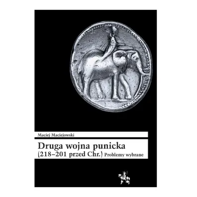 Druga wojna punicka (218-201 przed Chr.) - Maciej Maciejowski
