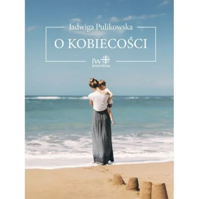 O kobieco�ci - Jadwiga Pulikowska